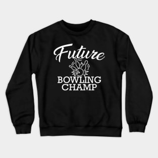 Bowler - Future bowling champ Crewneck Sweatshirt